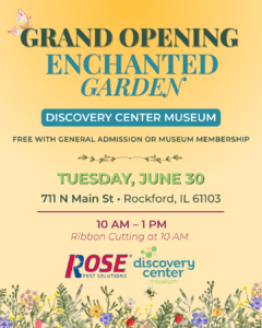 Flyer for the grand opening of the Enchanted Garden at Discovery Center Museum in Rockford, IL, on Tuesday, June 30, with a ribbon cutting at 10 AM.